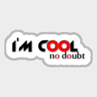 I'm cool no doubt Sticker